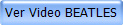 Ver Video BEATLES