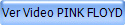 Ver Video PINK FLOYD