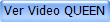 Ver Video QUEEN