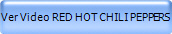 Ver Video RED HOT CHILI PEPPERS