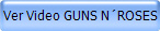 Ver Video GUNS N�ROSES